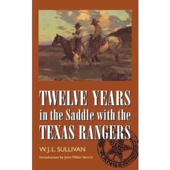 Twelve Years in the Saddle with the Texas Rangers