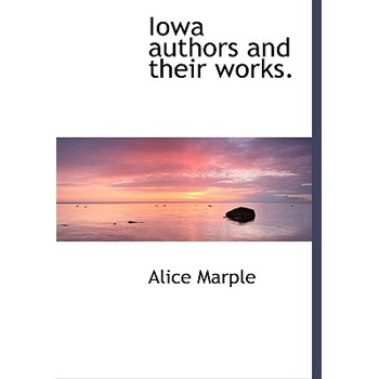Iowa Authors and Their Works.