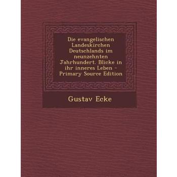 Die Evangelischen Landeskirchen Deutschlands Im Neunzehnten Jahrhundert. Blicke in Ihr Inneres Leben