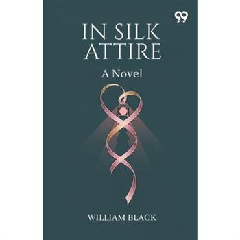 In Silk Attire A Novel