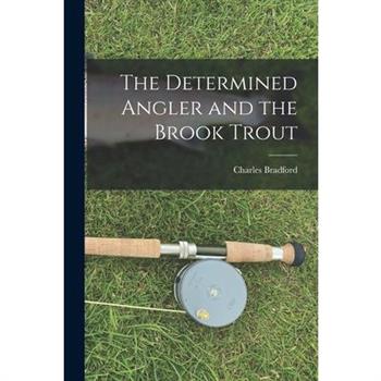 The Determined Angler and the Brook Trout