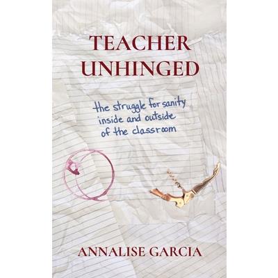 Teacher Unhinged