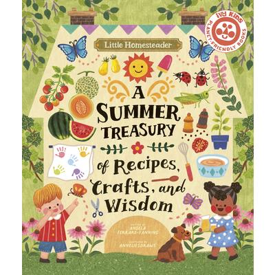 Little Homesteader: A Summer Treasury of Recipes, Crafts, and Wisdom