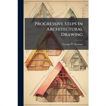 Progressive Steps In Architectural Drawing