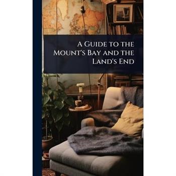 A Guide to the Mount’s Bay and the Land’s End