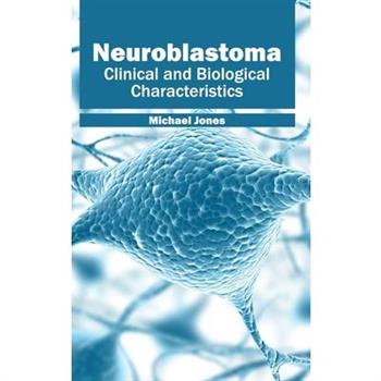 Neuroblastoma: Clinical and Biological Characteristics