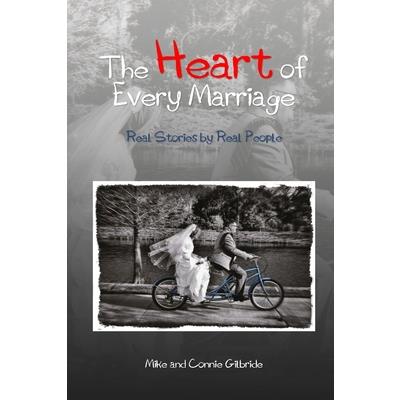 The Heart of Every Marriage - Real Stories by Real People
