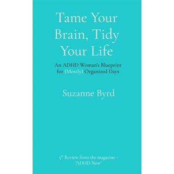 Tame Your Brain, Tidy Your Life