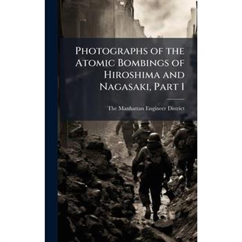 Photographs of the Atomic Bombings of Hiroshima and Nagasaki, Part 1