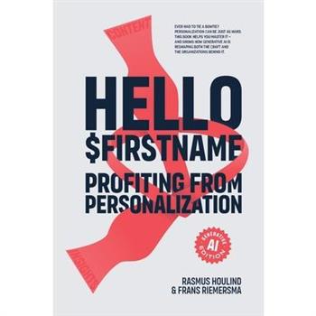 Hello $Firstname - Profiting from Personalization - AI Edition