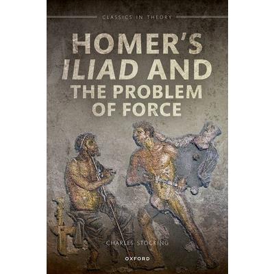 Homer’s Iliad and the Problem of Force