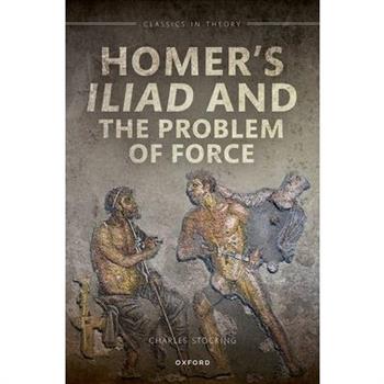Homer's Iliad and the Problem of Force