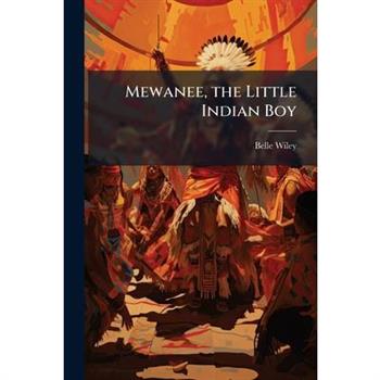 Mewanee, the Little Indian Boy