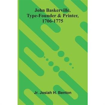 John Baskerville, Type-Founder And Printer, 1706-1775