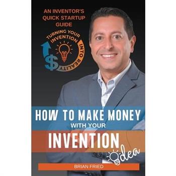 How to Make Money with Your Invention Idea