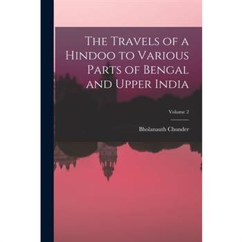 The Travels of a Hindoo to Various Parts of Bengal and Upper India; Volume 2