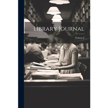 Library Journal; Volume 6