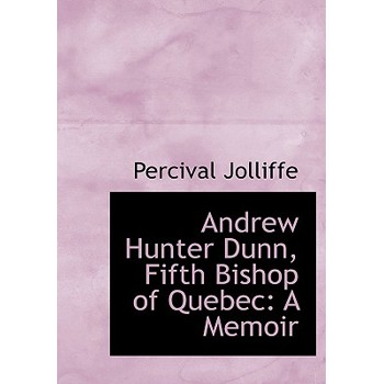 Andrew Hunter Dunn, Fifth Bishop of Quebec