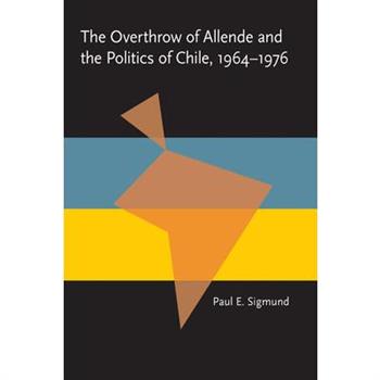 The Overthrow of Allende and the Politics of Chile, 1964-1976