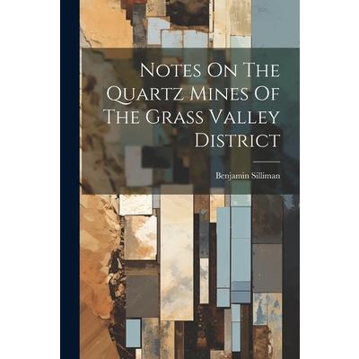 Notes On The Quartz Mines Of The Grass Valley District
