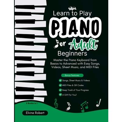 Learn to Play Piano for Adult Beginners Learn to Play Piano for Adult Beginners