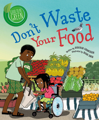 Don`t Waste Your Food (Good to Be Green)
