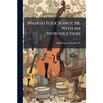 Spanish Folk Songs; tr. With an Introduction