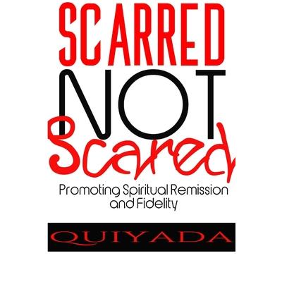 Scarred Not Scared - Promoting Spiritual Remission and Fidelity