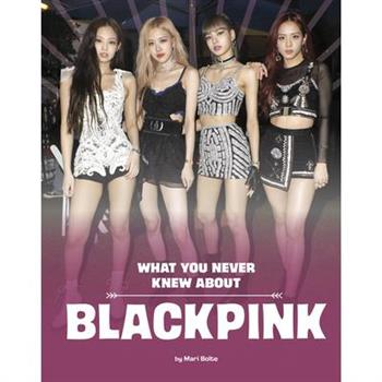 What You Never Knew about Blackpink