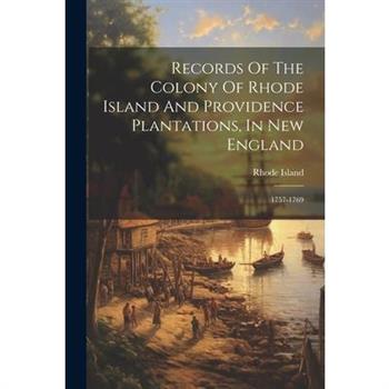 Records Of The Colony Of Rhode Island And Providence Plantations, In New England