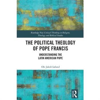 The Political Theology of Pope Francis