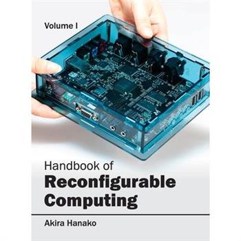 Handbook of Reconfigurable Computing: Volume I