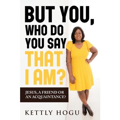 But You, Who Do You Say That I Am?