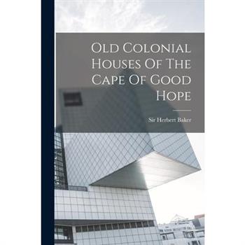Old Colonial Houses Of The Cape Of Good Hope