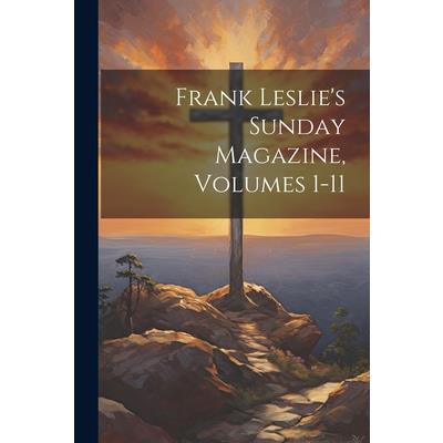 Frank Leslie's Sunday Magazine, Volumes 1-11
