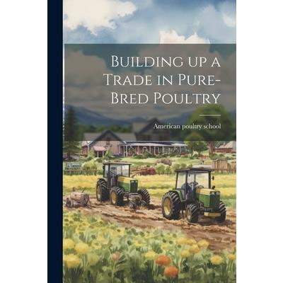 Building up a Trade in Pure-bred Poultry