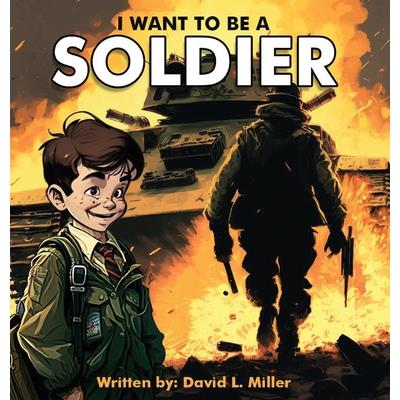 I Want To Be A Soldier