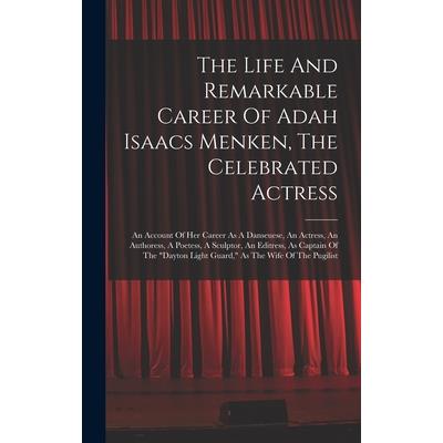 The Life And Remarkable Career Of Adah Isaacs Menken, The Celebrated Actress