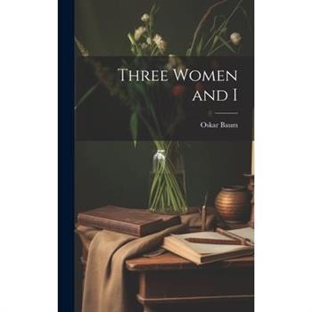 Three Women and I
