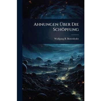 Ahnungen ?œber Die Sch繹pfung