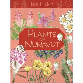 Junior Field Guide: Plants of Nunavut