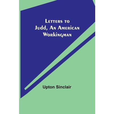 Letters to Judd, an American Workingman