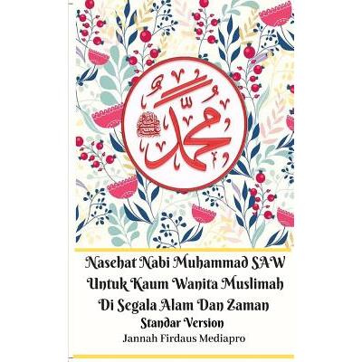 Nasehat Nabi Muhammad SAW Untuk Kaum Wanita Muslimah Di Segala Alam Dan Zaman Standar Vers