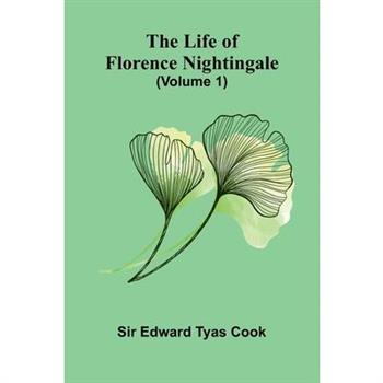 The Life of Florence Nightingale (Volume 1)