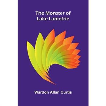 The Monster of Lake Lametrie