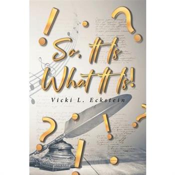 So, It Is What It Is!