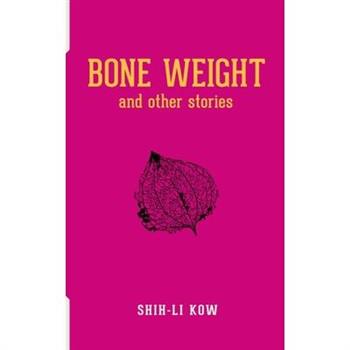 BONE WEIGHT and Other Stories