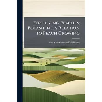 Fertilizing Peaches; Potash in its Relation to Peach Growing