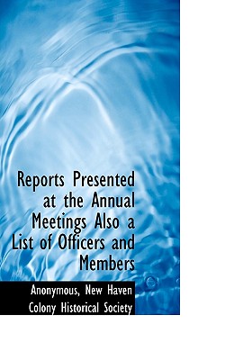 Reports Presented at the Annual Meetings Also a List of Officers and Members