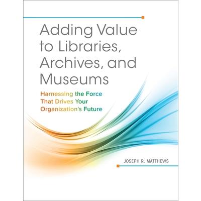 Adding Value to Libraries, Archives, and Museums